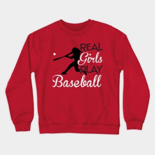 Real girls play baseball Crewneck Sweatshirt